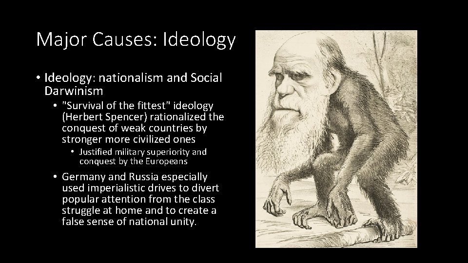 Major Causes: Ideology • Ideology: nationalism and Social Darwinism • "Survival of the fittest"