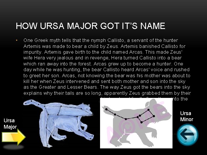 HOW URSA MAJOR GOT IT’S NAME • Ursa Major One Greek myth tells that