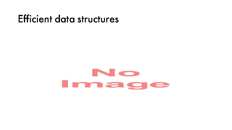 Efficient data structures 