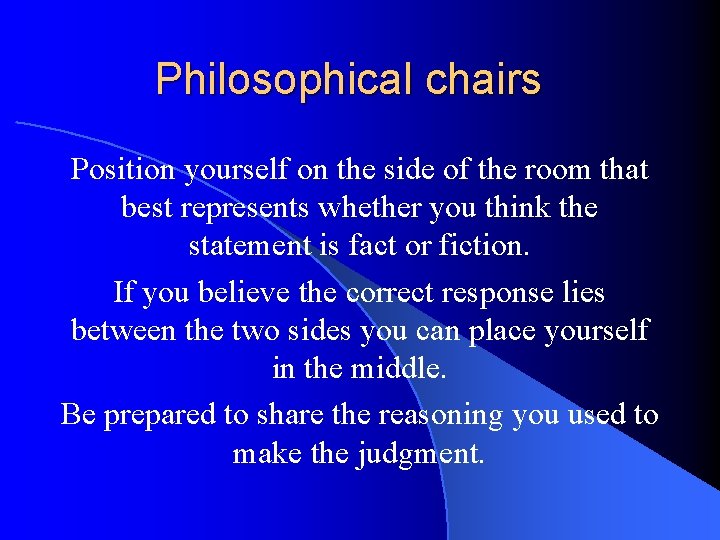 Philosophical chairs Position yourself on the side of the room that best represents whether