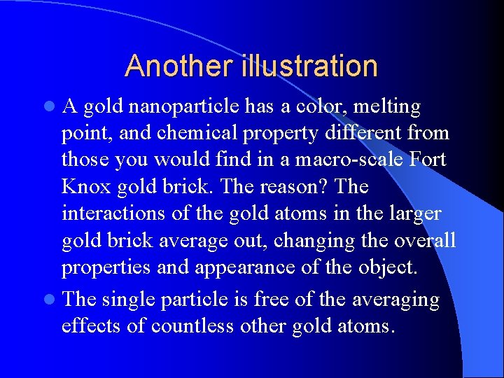 Another illustration l. A gold nanoparticle has a color, melting point, and chemical property