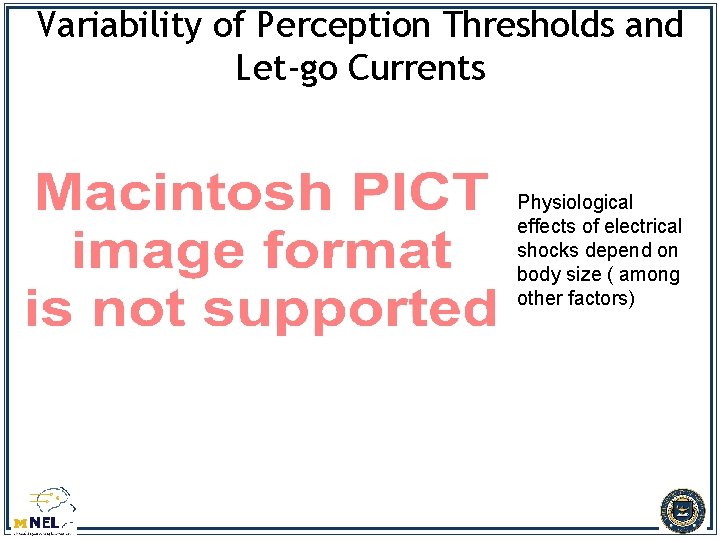 Variability of Perception Thresholds and Let-go Currents Physiological effects of electrical shocks depend on