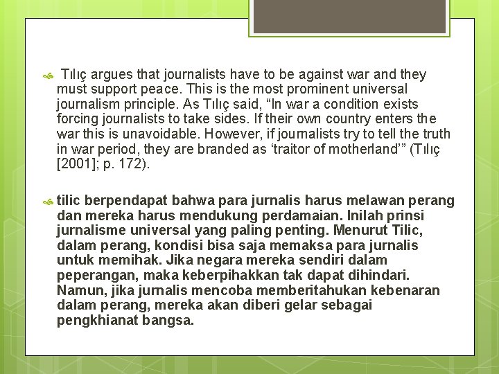  Tılıç argues that journalists have to be against war and they must support