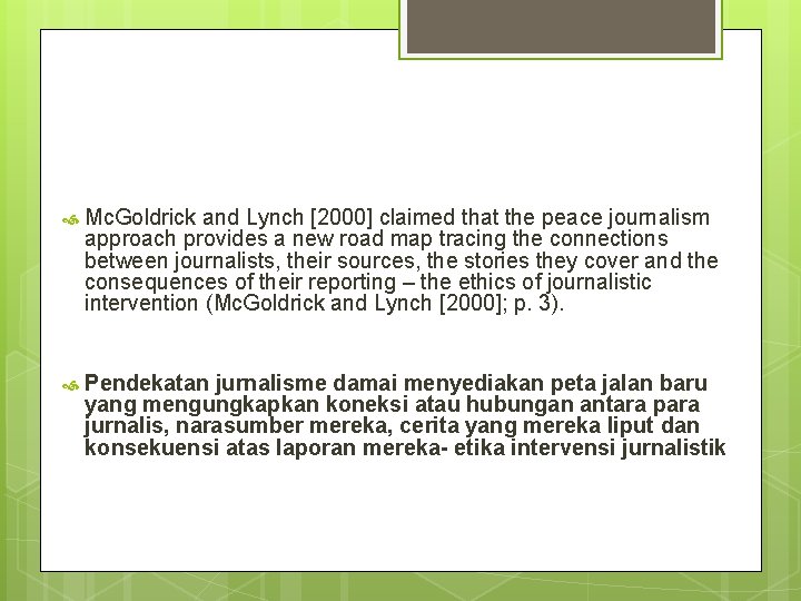  Mc. Goldrick and Lynch [2000] claimed that the peace journalism approach provides a