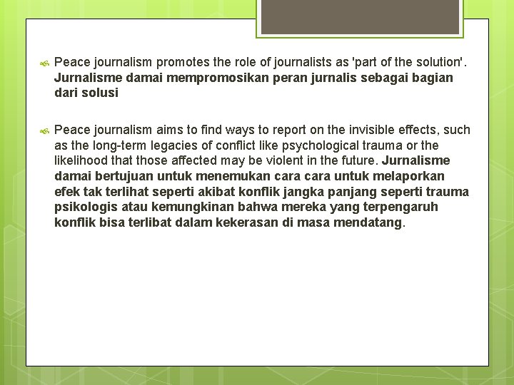  Peace journalism promotes the role of journalists as 'part of the solution'. Jurnalisme