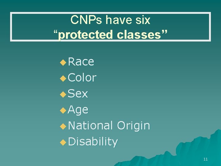 CNPs have six “protected classes” u Race u Color u Sex u Age u