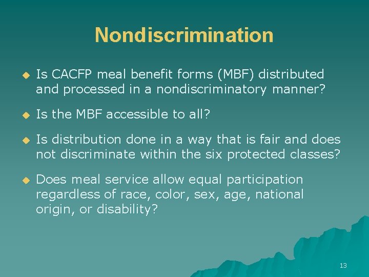 Nondiscrimination u Is CACFP meal benefit forms (MBF) distributed and processed in a nondiscriminatory