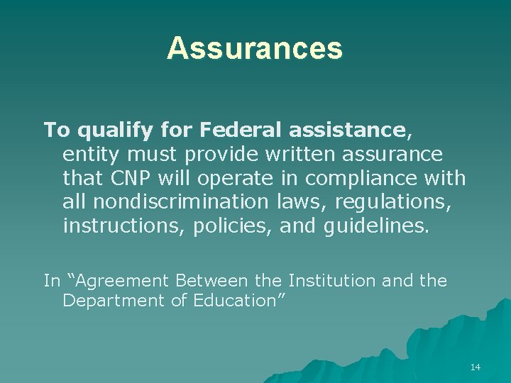 Assurances To qualify for Federal assistance, entity must provide written assurance that CNP will