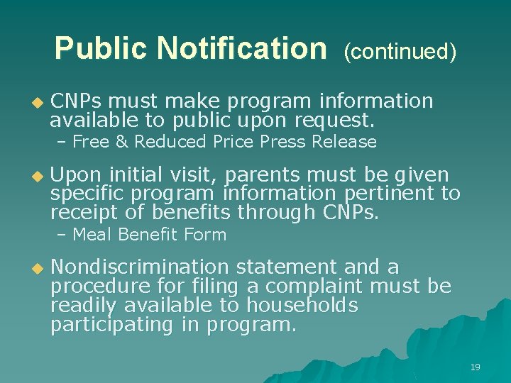 Public Notification u (continued) CNPs must make program information available to public upon request.