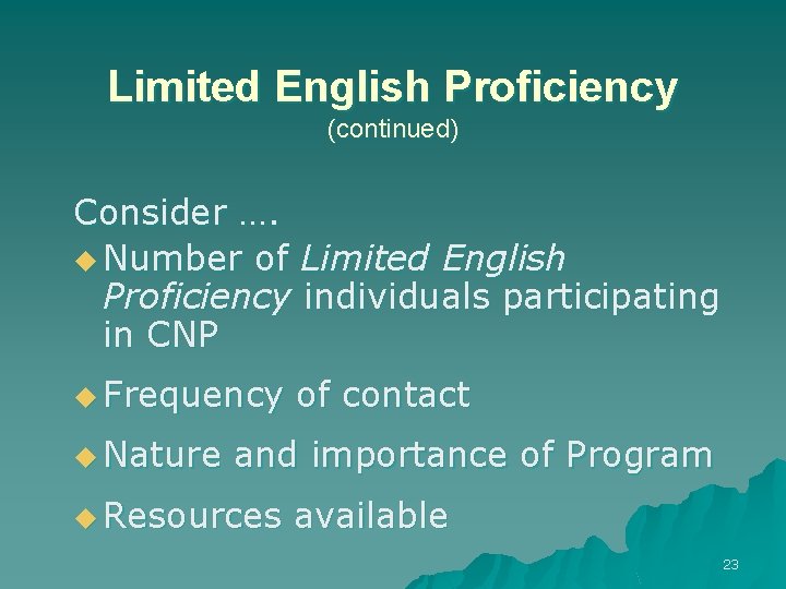 Limited English Proficiency (continued) Consider …. u Number of Limited English Proficiency individuals participating