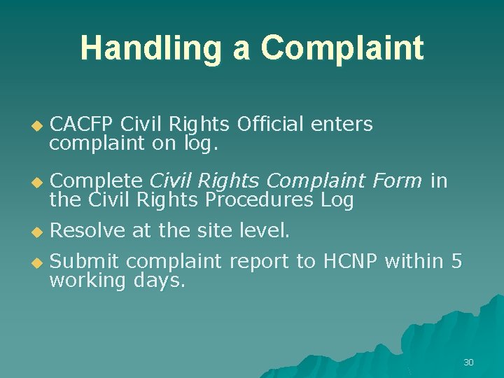 Handling a Complaint u CACFP Civil Rights Official enters complaint on log. u Complete