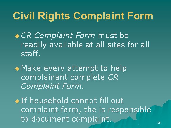 Civil Rights Complaint Form u CR Complaint Form must be readily available at all