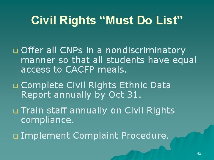 Civil Rights “Must Do List” q q Offer all CNPs in a nondiscriminatory manner