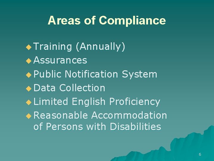 Areas of Compliance u Training (Annually) u Assurances u Public Notification System u Data