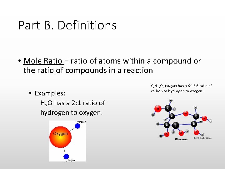 Part B. Definitions • Mole Ratio = ratio of atoms within a compound or