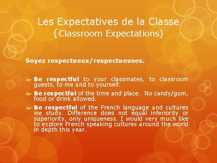 Les Expectatives de la Classe {Classroom Expectations} Soyez respectueux/respectueuses. Be respectful to your classmates,