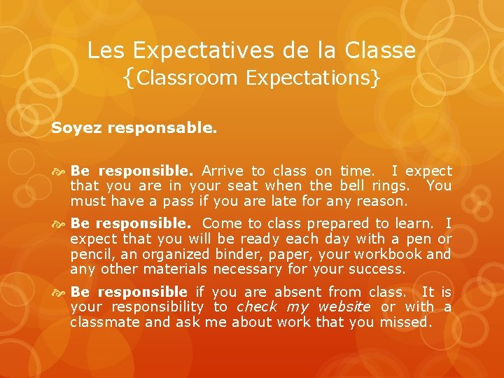 Les Expectatives de la Classe {Classroom Expectations} Soyez responsable. Be responsible. Arrive to class