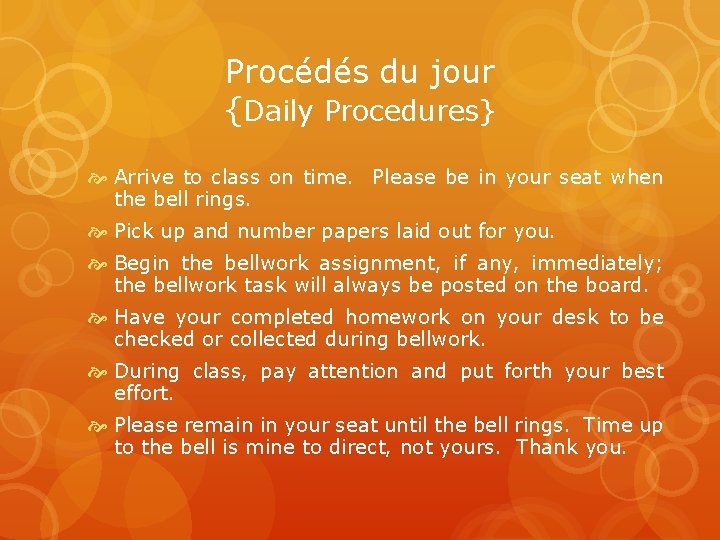 Procédés du jour {Daily Procedures} Arrive to class on time. Please be in your