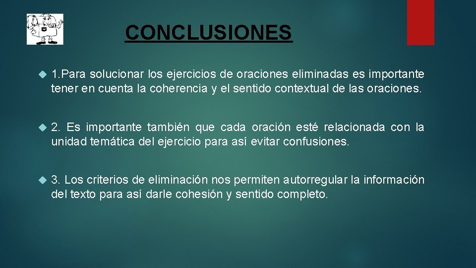 CONCLUSIONES 1. Para solucionar los ejercicios de oraciones eliminadas es importante tener en cuenta