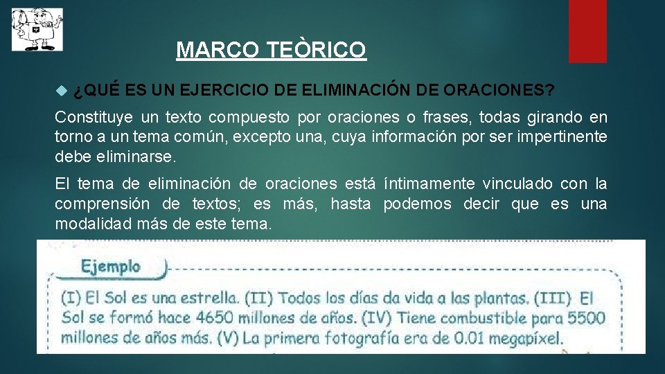 MARCO TEÒRICO ¿QUÉ ES UN EJERCICIO DE ELIMINACIÓN DE ORACIONES? Constituye un texto compuesto