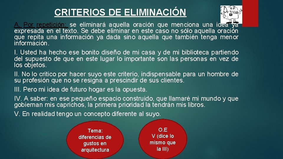 CRITERIOS DE ELIMINACIÓN A. Por repetición: se eliminará aquella oración que menciona una idea