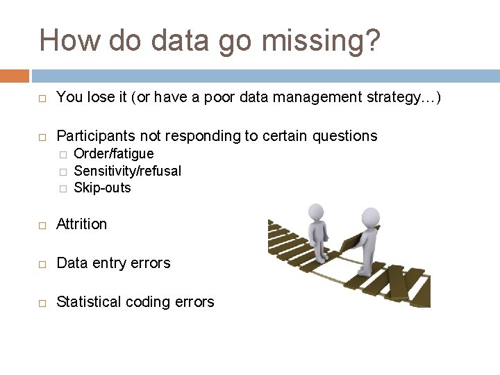 How do data go missing? You lose it (or have a poor data management