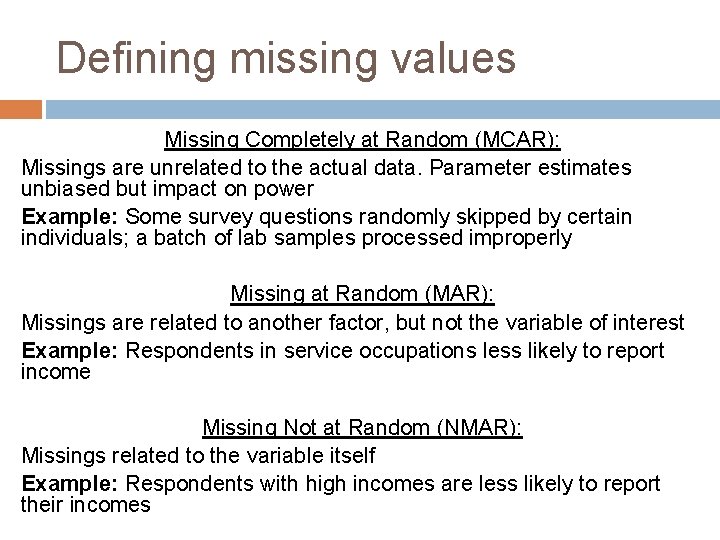 Defining missing values Missing Completely at Random (MCAR): Missings are unrelated to the actual