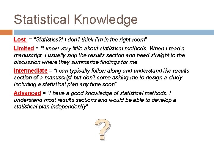 Statistical Knowledge Lost = “Statistics? ! I don’t think I’m in the right room”