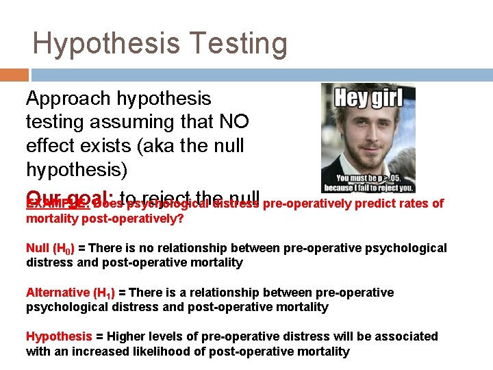 Hypothesis Testing Approach hypothesis testing assuming that NO effect exists (aka the null hypothesis)