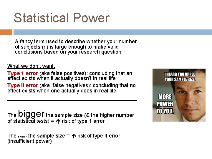 Statistical Power A fancy term used to describe whether your number of subjects (n)