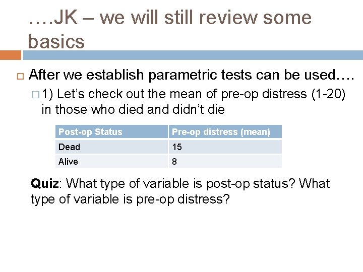 …. JK – we will still review some basics After we establish parametric tests