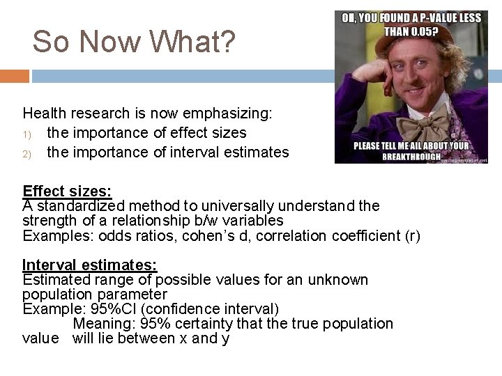 So Now What? Health research is now emphasizing: 1) the importance of effect sizes