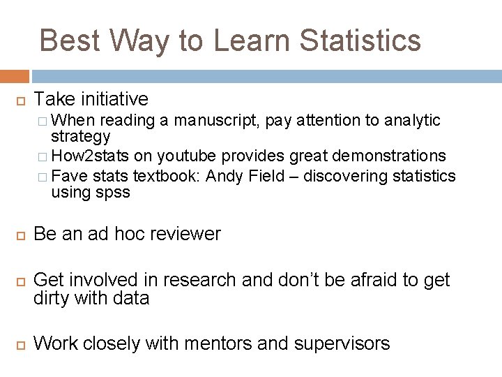 Best Way to Learn Statistics Take initiative � When reading a manuscript, pay attention