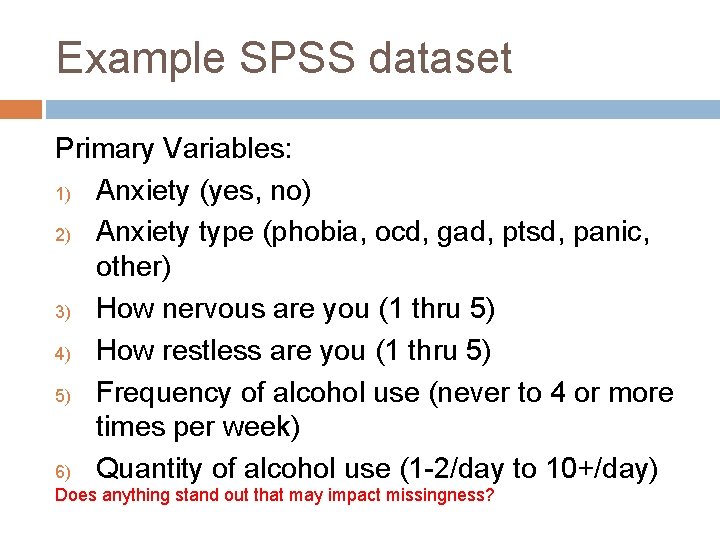 Example SPSS dataset Primary Variables: 1) Anxiety (yes, no) 2) Anxiety type (phobia, ocd,