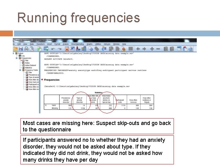 Running frequencies Most cases are missing here: Suspect skip-outs and go back to the