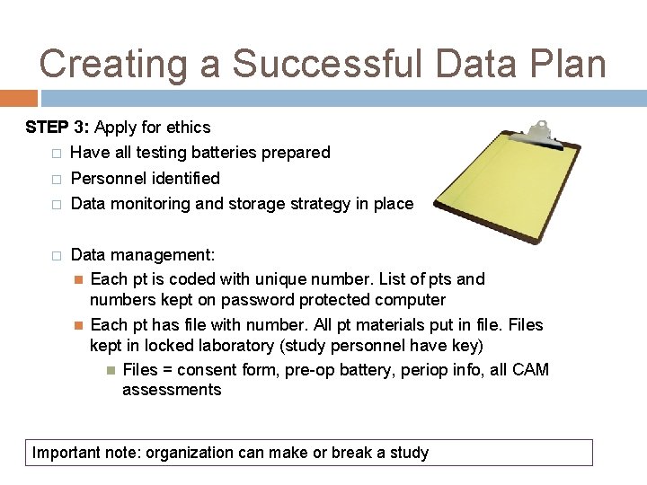 Creating a Successful Data Plan STEP 3: Apply for ethics � Have all testing