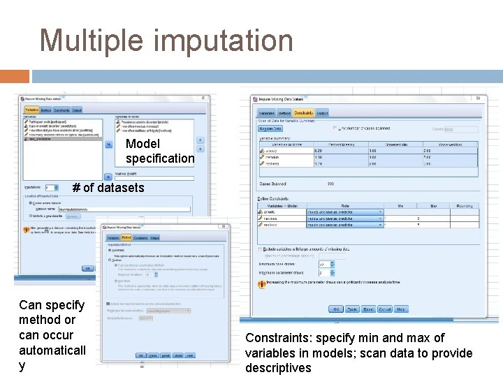 Multiple imputation Model specification # of datasets Can specify method or can occur automaticall