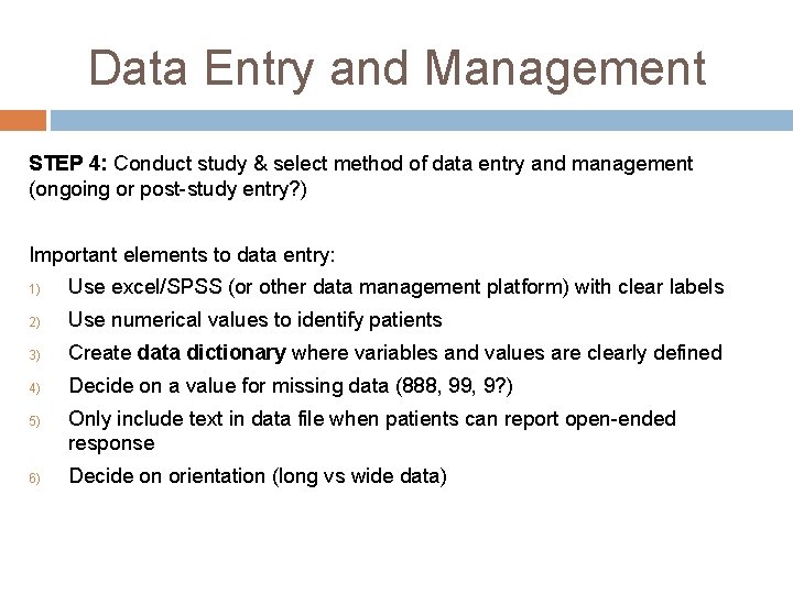 Data Entry and Management STEP 4: Conduct study & select method of data entry