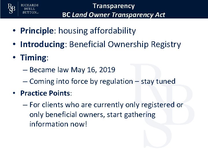 Transparency BC Land Owner Transparency Act • Principle: housing affordability • Introducing: Beneficial Ownership