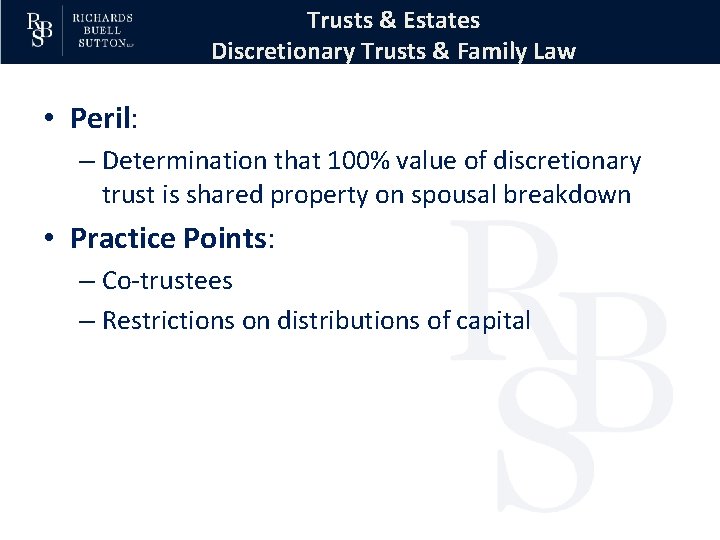 Trusts & Estates Discretionary Trusts & Family Law • Peril: – Determination that 100%