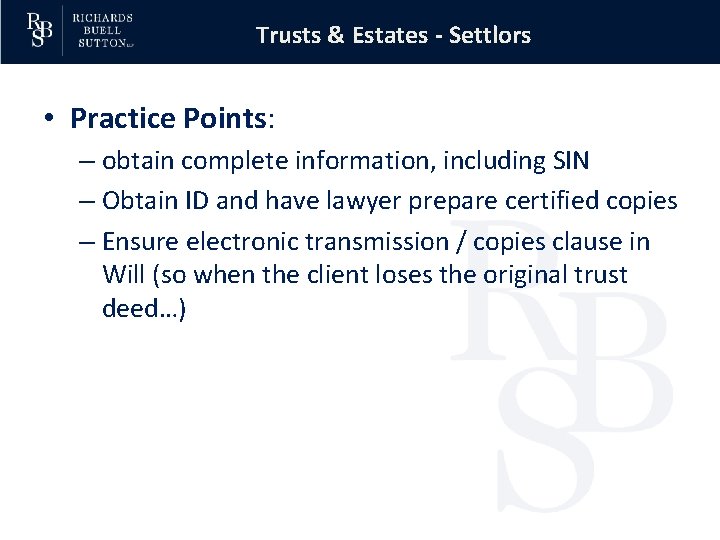 Trusts & Estates - Settlors • Practice Points: – obtain complete information, including SIN