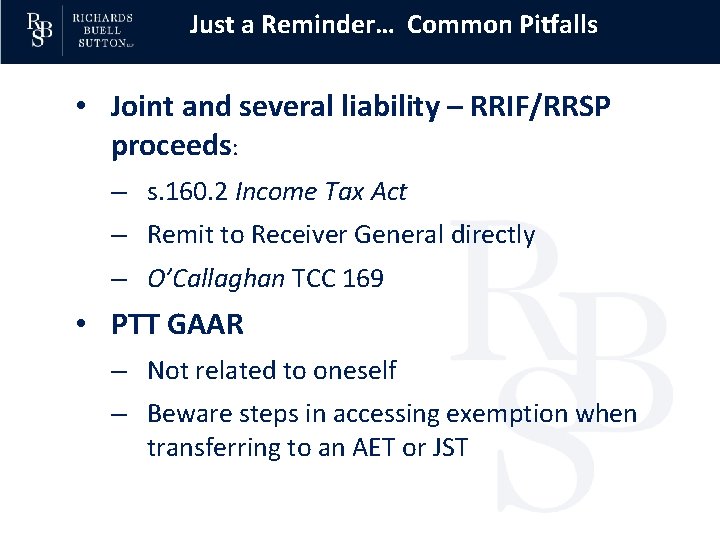 Just a Reminder… Common Pitfalls • Joint and several liability – RRIF/RRSP proceeds: –