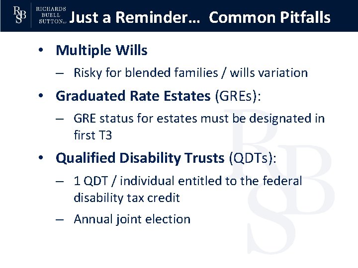 Just a Reminder… Common Pitfalls • Multiple Wills – Risky for blended families /