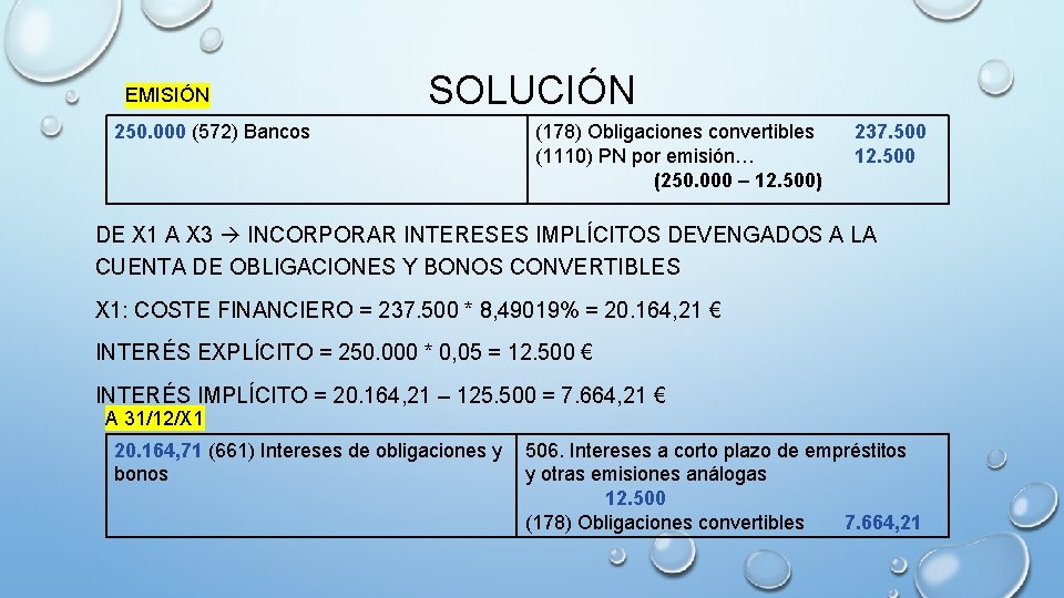 EMISIÓN 250. 000 (572) Bancos SOLUCIÓN (178) Obligaciones convertibles (1110) PN por emisión… (250.