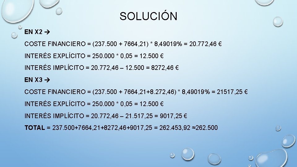 SOLUCIÓN EN X 2 COSTE FINANCIERO = (237. 500 + 7664, 21) * 8,