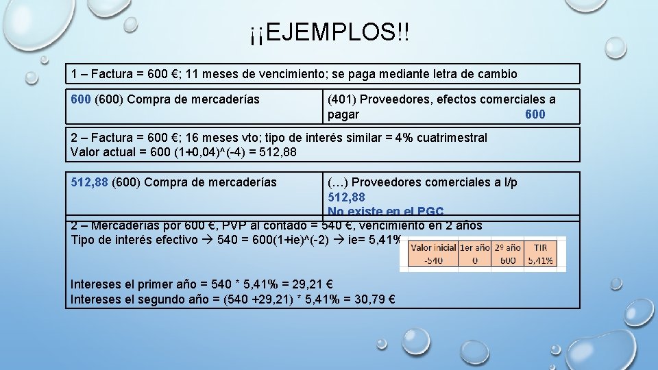 ¡¡EJEMPLOS!! 1 – Factura = 600 €; 11 meses de vencimiento; se paga mediante