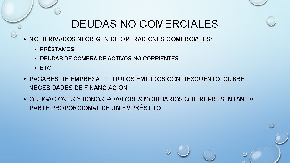 DEUDAS NO COMERCIALES • NO DERIVADOS NI ORIGEN DE OPERACIONES COMERCIALES: • PRÉSTAMOS •