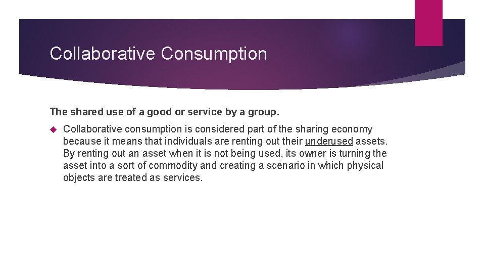 Collaborative Consumption The shared use of a good or service by a group. Collaborative