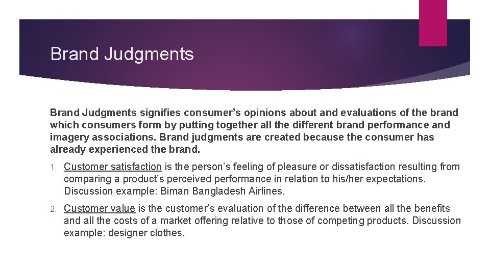 Brand Judgments signifies consumer’s opinions about and evaluations of the brand which consumers form