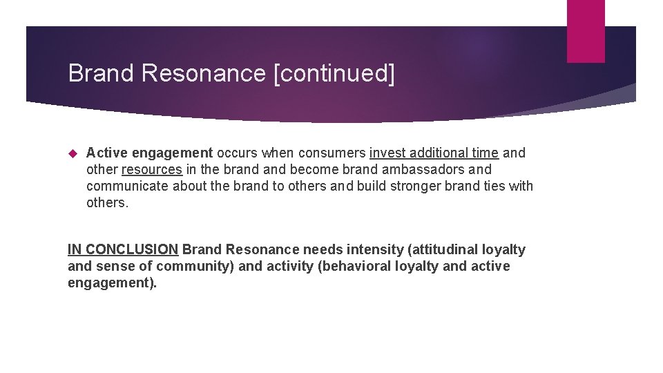 Brand Resonance [continued] Active engagement occurs when consumers invest additional time and other resources